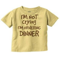 Ne plače naručivanje večere Humor mališač Dječak Djevojka majica Dojenčad Toddler Brisco Marke 6m
