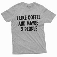 Poput kafe i možda ljudi smiješna majica kofeine Lover majica smiješna izreka