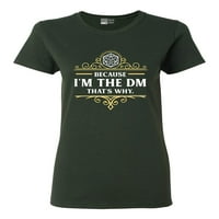 Dame jer sam DM zato je zato RPG Game Master Funny Parody DT majica Tee