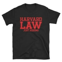 Harvard Law se samo šalim uniznoj majici