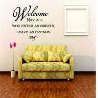 Dobrodošli - svi mogu svi koji uđu kao gosti, ostavljaju kao prijatelji - uklonjivi zidni naljepnica