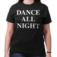 Dance Dame Thirsts Teses T za žene ples cijelu noć smiješne zabavne fakultete