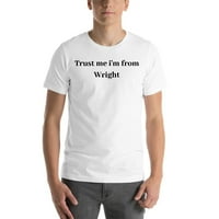 Veruj mi da sam iz Wright kratkog rukava pamučna majica u nedefiniranim poklonima