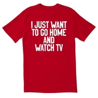 Totallystorn Samo želim ići kući i gledati TV Novost sarkastične smiješne muške majice