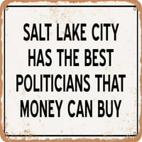 Metalni znak - Salt Lake City Političari su najbolji novac može kupiti - izgled rđe