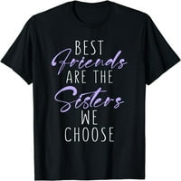 Najbolji prijatelji su sestre koje biramo najbolju prijateljicu