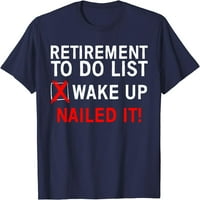 Cool penzionisanje ART za muškarce Žene u penziji u popis majice umirovljenika