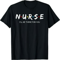 Slatka košulja medicinske sestre, bit ću tamo za poklon za T-majicu RN & LPN Crnog male