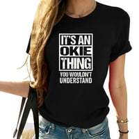 To je okie stvar koju ne biste razumjeli majicu Oklahoma okije