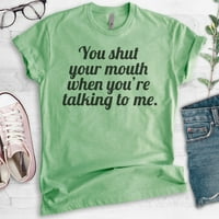 Zatvoriš usta kad pričaš sa mnom majica, unise ženska muška košulja, smiješna tee, umukni tee, heather