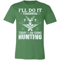 Danas ide lovačko lovac poklon majica